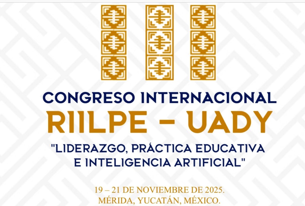 Anuncian III Congreso Internacional RIILPE-UADY 2025, sobre Liderazgo e Inteligencia Artificial en Educación