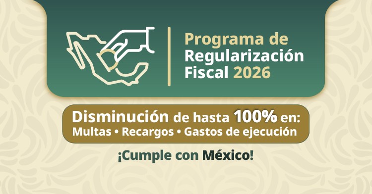 El SAT pone en marcha Programa de Regularizaci&oacute;n Fiscal 2026