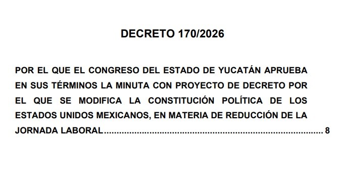 Aprueba Yucat&aacute;n la reducci&oacute;n de la jornada laboral, al publicar el decreto en el Diario Oficial de la entidad.