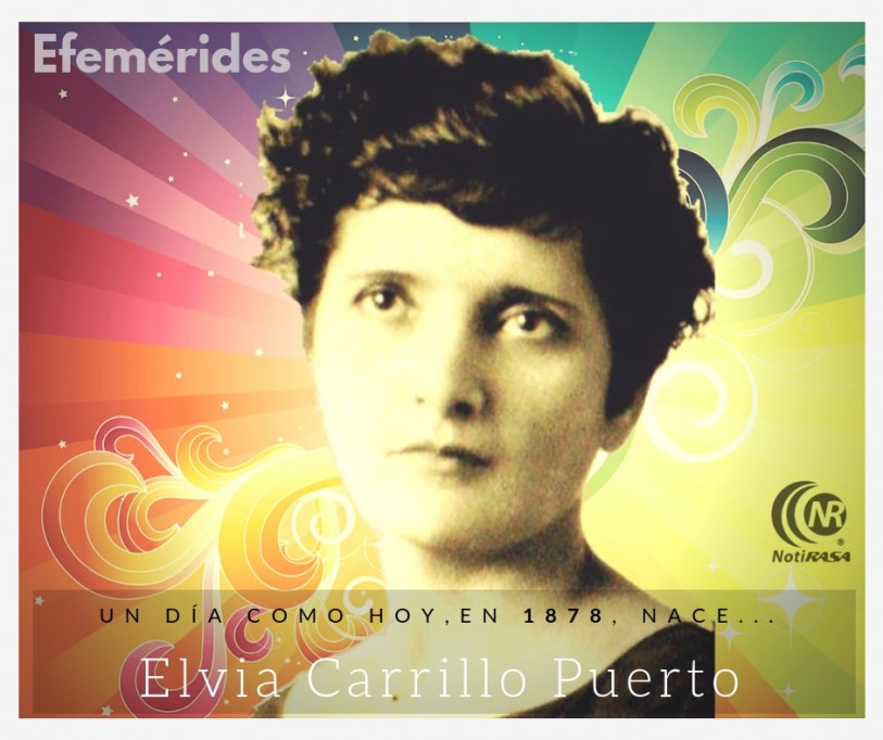 EFEMÉRIDES - Un día como hoy nace Elvia Carrillo Puerto EFEMÉRIDES - Un día como hoy nace Elvia Carrillo Puerto