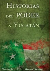 Presentación del libro Historias del Poder en Yucatán segunda edición Presentación del libro Historias del Poder en Yucatán segunda edición